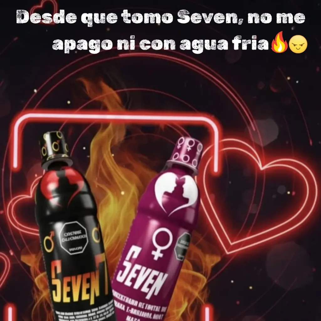 Desde que tomo Seven, no me apago ni con agua fria